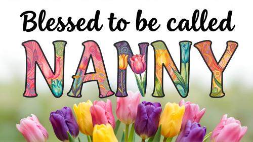 Blessed to be Called Nanny