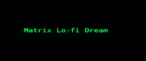 Matrix Lofi Dream