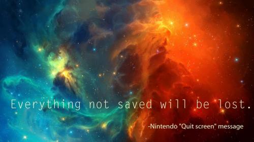"Everything not saved will be lost"