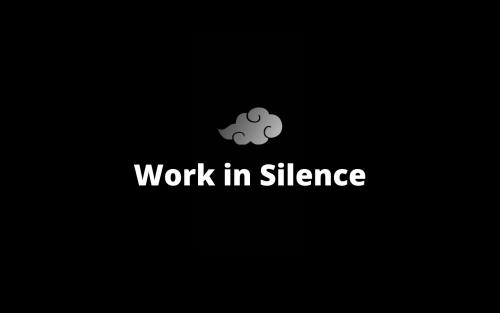 Work in Silence